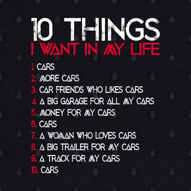 10 Things I Want In My Life Funny Car Lover Quote by ArtedPool